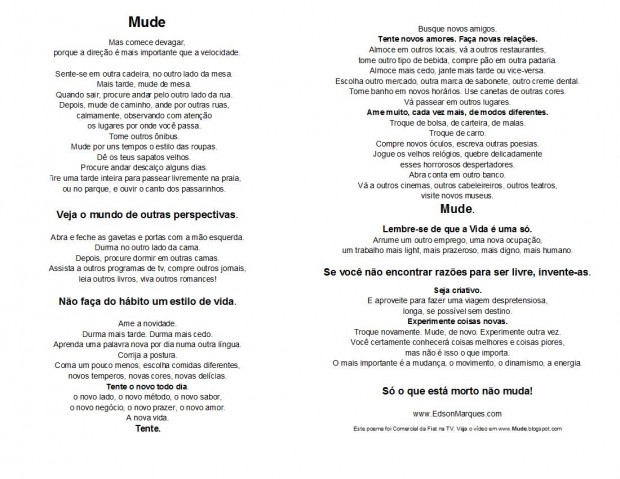 "Mude", poema foda do Edson Marques, muitas vezes atribuído à pobre Clarice Lispector, que nunca escreveu poemas.