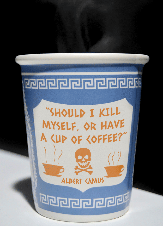 "Eu deveria me matar ou tomar uma xícara de café?"