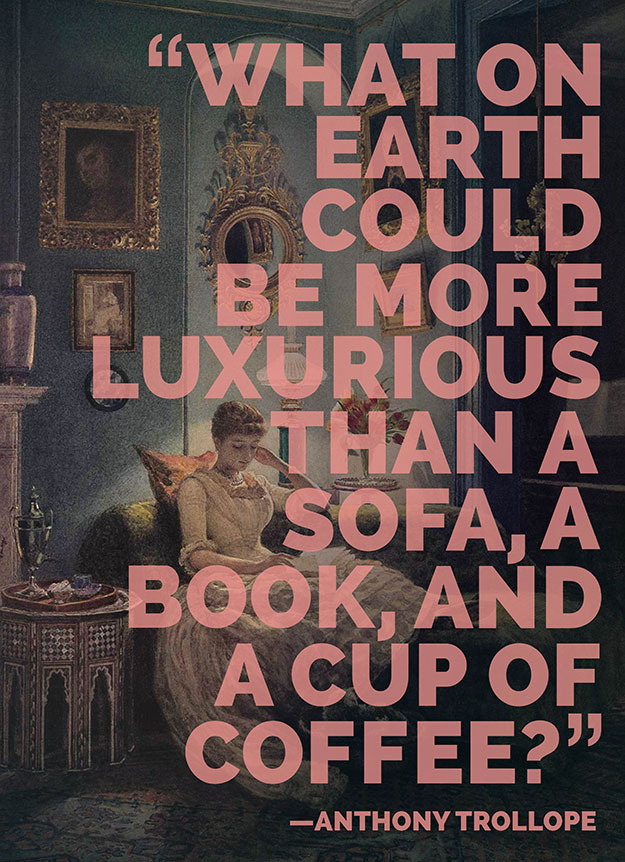 "O que poderia, nesse mundo, ser mais luxurioso do que um sofá, um livro e uma xícara de café"